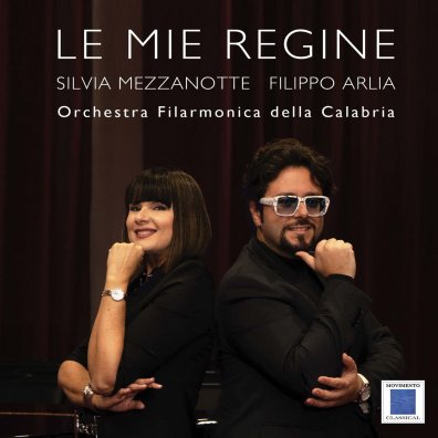 LE MIE REGINE - Silvia Mezzanotte - Filippo Arlia - Orchestra Filarmonica della Calabria